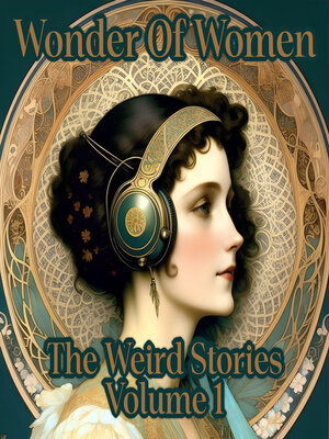 cover image of Wonder of Women: The Weird Stories: Volume 1